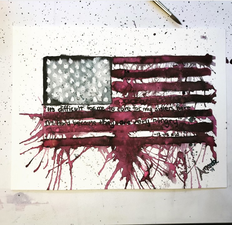 Painting of an American flag, the red of the stripes bleeding into the white and off of the flag, the stars replaced with tear drops. Between the stripes the text says "It's difficult for me to care for my sisters here. It's hard becuase they are very hungry. -12 Years old"
